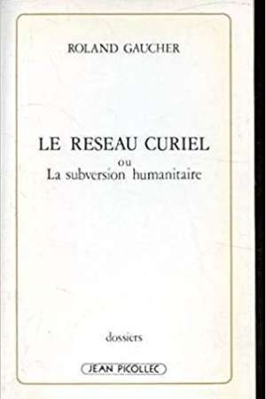 Le réseau curiel ou La subversion humanitaire