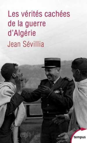 Les vérités cachées de la guerre d&rsquo;Algérie