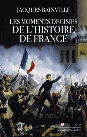 Les moments décisifs de l’Histoire de France