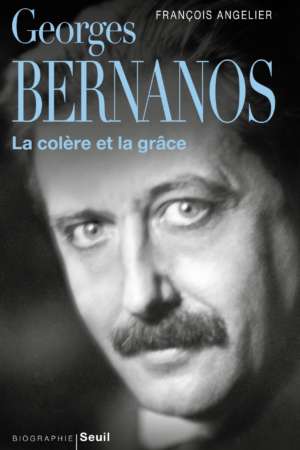 Georges Bernanos, la colère et la grâce