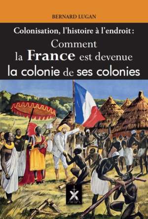 Comment la France est devenue la colonie de ses colonies