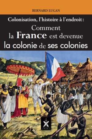 Comment la France est devenue la colonie de ses colonies