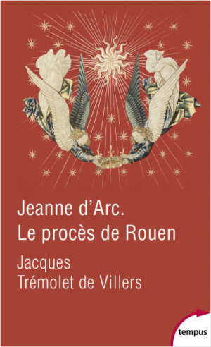 Jeanne d&rsquo;Arc – Le procès de Rouen