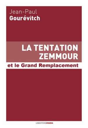 La tentation Zemmour – Jean-Paul Gourévitch