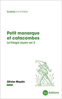 Petit monarque et catacombes, vol.3