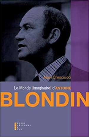 Le monde imaginaire d&rsquo;Antoine Blondin