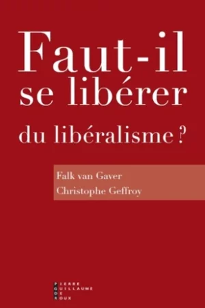 Faut-il se libérer du libéralisme ?