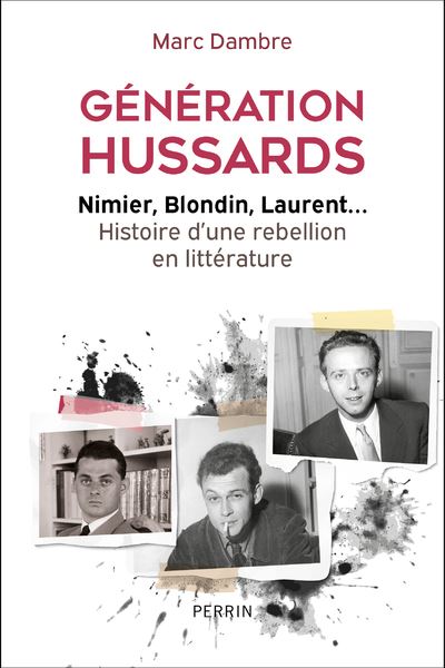 Génération Hussards – Nimier, Blondin, Laurent… Histoire d’une rébellion en littérature