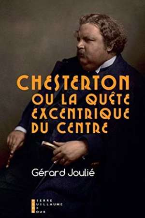 Chesterton ou la quête excentrique du centre