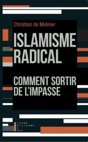 Islamisme radical comment sortir de l&rsquo;impasse