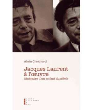 Jacques Laurent à l’œuvre