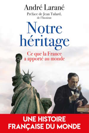 Notre héritage – Ce que la France a apporté au monde