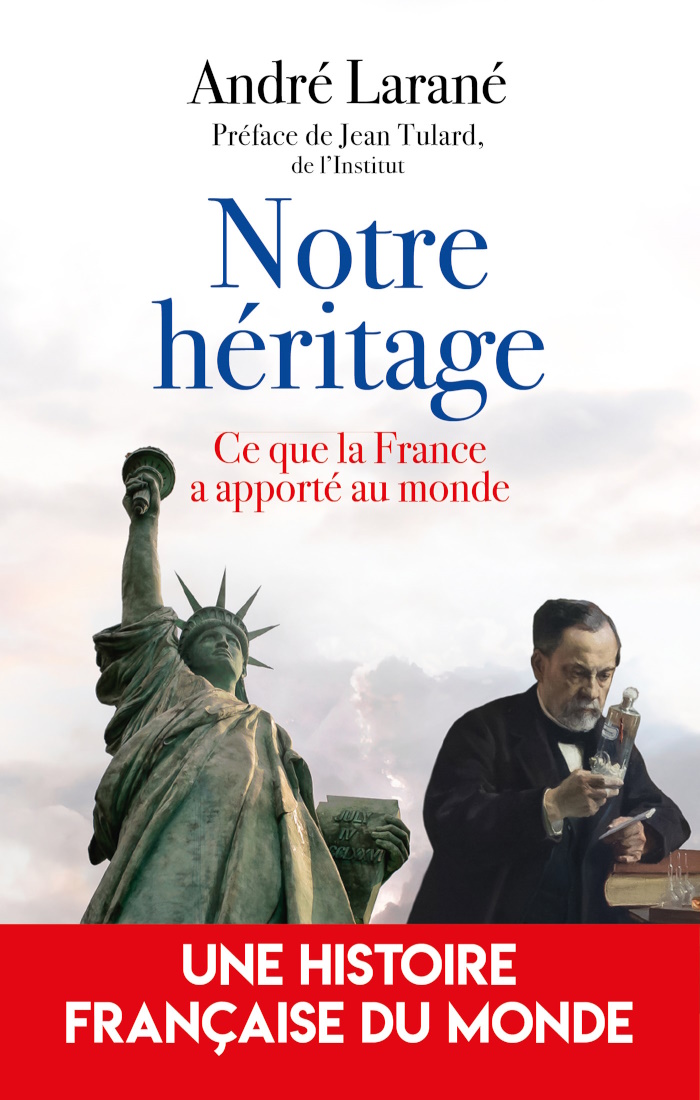Notre héritage - Ce que la France a apporté au monde