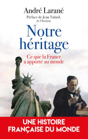 Notre héritage – Ce que la France a apporté au monde
