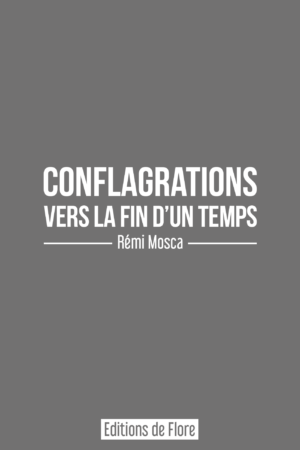 Conflagrations vers la fin d’un temps