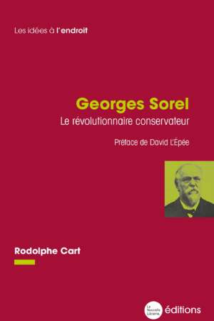 Georges Sorel, le révolutionnaire conservateur