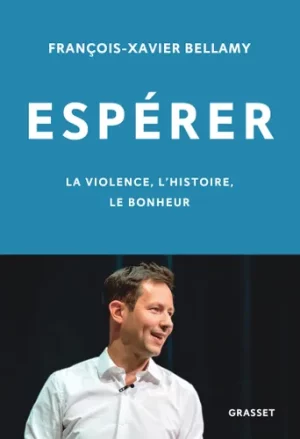 Espérer – la violence, l&rsquo;histoire, le bonheur