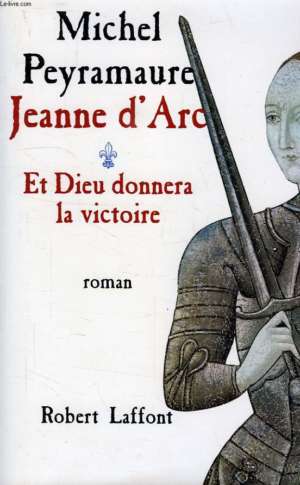 Jeanne d&rsquo;Arc – Et Dieu donnera la victoire