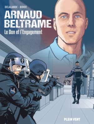 Arnaud Beltrame – le don et l&rsquo;engagement