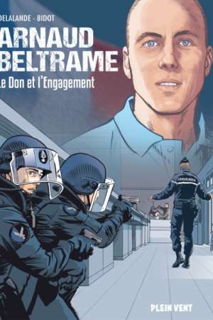 Arnaud Beltrame – le don et l’engagement