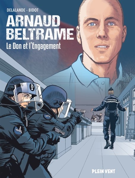 Arnaud Beltrame - le don et l'engagement