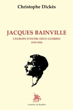 Jacques Bainville l’Europe d’entre-deux guerres