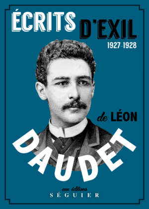 Ecrits d&rsquo;exil de Léon Daudet