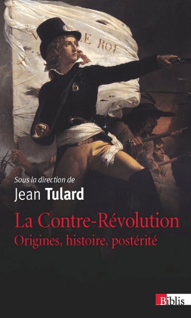 La Contre-Révolution - origines, histoire, postérité