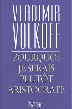 Pourquoi je serais plutôt aristocrate