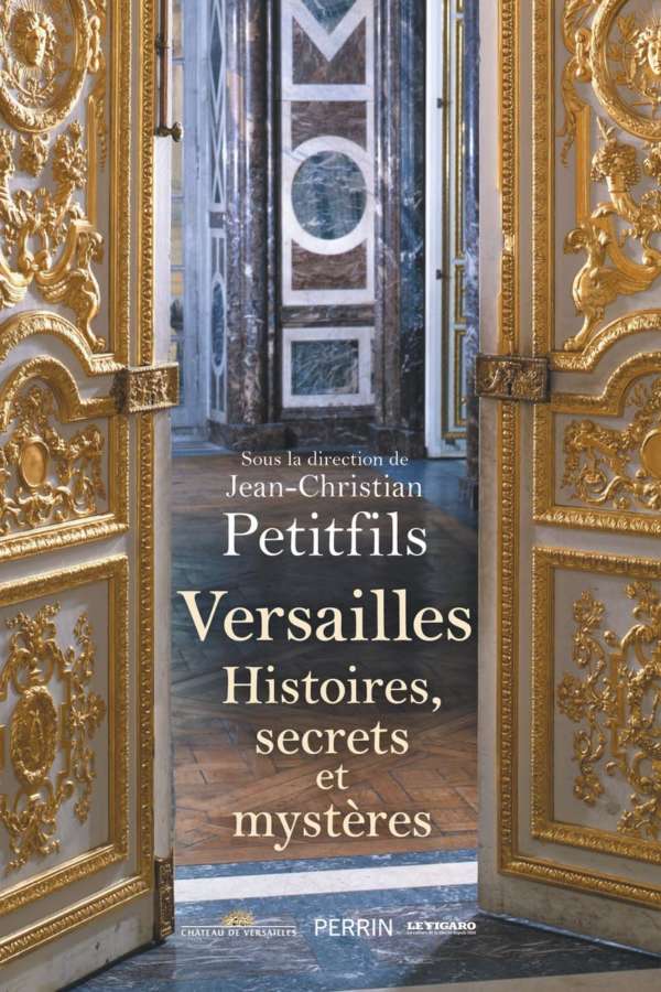 Versailles Histoire, secrets et mystères