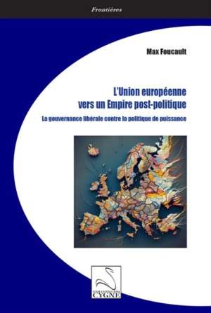 L&rsquo;union européenne vers un Empire post-politique