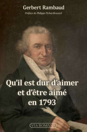 Qu&rsquo;il est dur d&rsquo;aimer et d&rsquo;être aimé en 1793