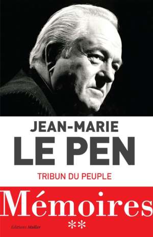 Mémoires : Tribun du peuple par Jean-Marie Le Pen, tome 2,