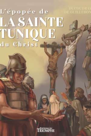 L’épopée de la Sainte Tunique du Christ