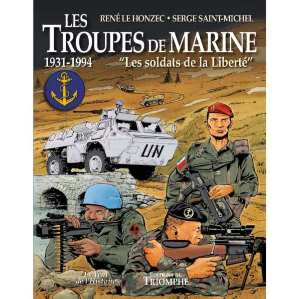 Les troupes de marine - Les soldats de la Liberté  1931-1994