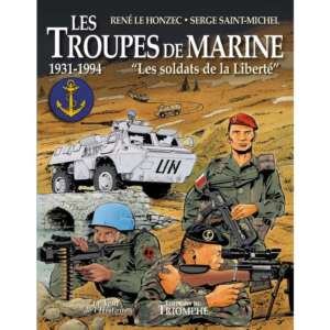 Les troupes de marine – Les soldats de la Liberté  1931-1994