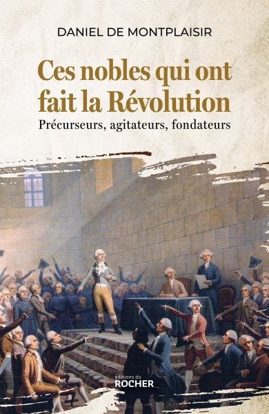 Ces nobles qui ont fait la Révolution: