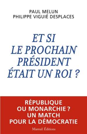 Et si le prochain président était un roi