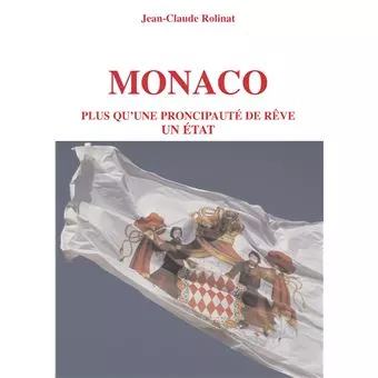 Monaco plus qu'une principauté de rêve, un Etat