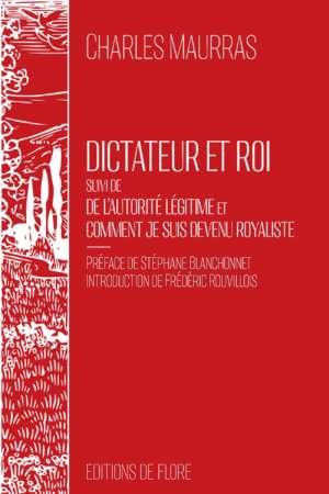 Dictateur et roi – Charles Maurras – Monarchie