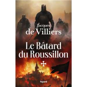 Le Bâtard du Roussillon, de Jacques de Villiers