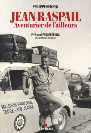 Jean Raspail, aventurier de l&rsquo;ailleurs