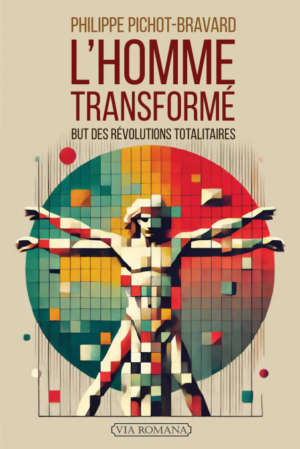 L&rsquo;homme transformé : but des révolutions totalitaires