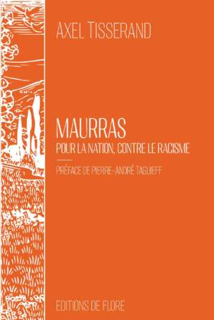 Maurras, pour la Nation, contre le racisme, d&rsquo;Axel Tisserand