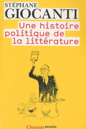 Une histoire politique de la littérature.