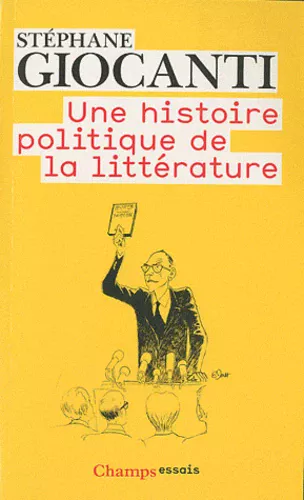 Une histoire politique de la littérature.