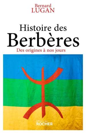 Histoire des Berbères – Bernard Lugan