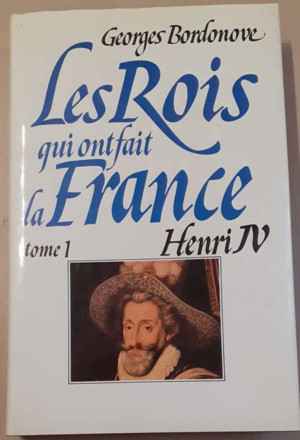 Les Rois qui ont fait la France, Henri IV