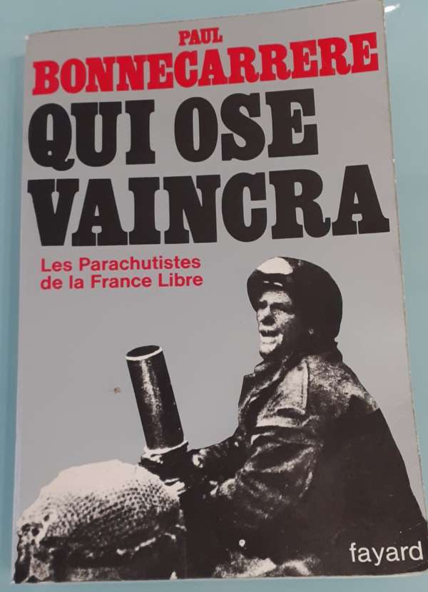 Qui ose vaincra, les parachutistes de la France Libre