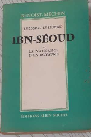 Ibn-Séoud ou la naissance d’un Royaume